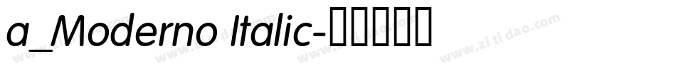 a_Moderno Italic字体转换